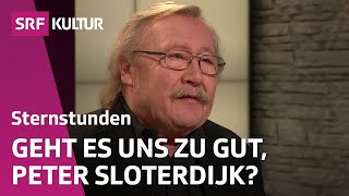 Peter Sloterdijk: Zur Lage der Welt | Sternstunde Philosophie | SRF Kultur