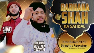 2021 New Kalam | Syed Imran Mustafa, Syed Faiz Hussain & Shafi khan | Barhana Shah Ka Sandal | #SIMA