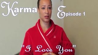 Victory Productions presents KARMA (Episode 1.1 - I Love You)