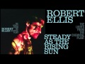 Robert Ellis - Steady As The Rising Sun - [Audio Stream]