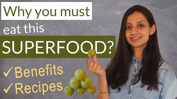 WHY EAT AMLA? - BENEFITS and 3 EASY RECIPES | Why is Amla/Indian Gooseberry a Superfood?