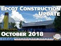 Epcot Construction Update - October 2018 - 4K 60fps - Walt Disney World