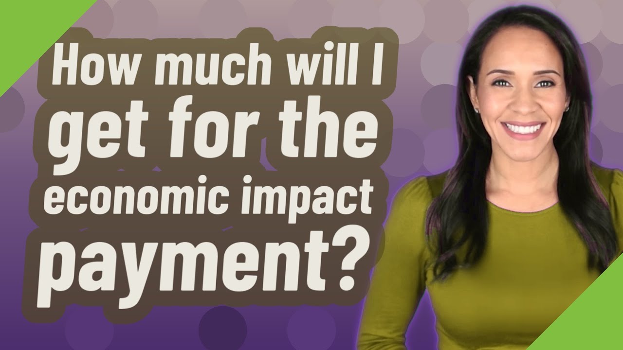 How much will I get for the economic impact payment?