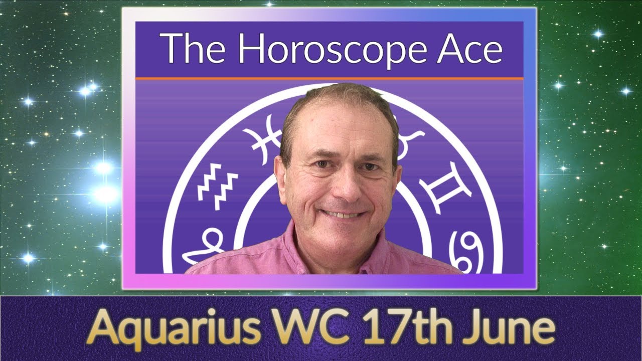 Aquarius Weekly Astrology Horoscope 17th June 2019 YouTube