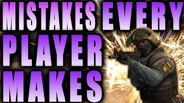 CS:GO - TOP 5 COMMON MISTAKES EVERY PLAYER MAKES