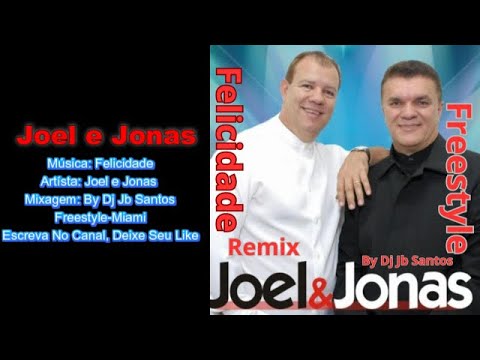 Joel e Jonas - Felicidade - Freestyle-Miami Remix By Dj Jb Santos - YouTube