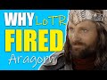 Why the Lord of the Rings Fired Aragorn