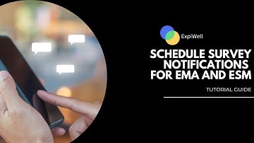 ExpiWell Guide: Schedule Survey Notifications for EMA and ESM