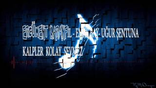 ERCÜMENT KARANFİL - EMRE BAY- KALPLER KOLAY SEVMEZ - UĞUR ŞENTUNA