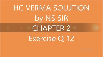 HC Verma solution Chapter 2 Q12