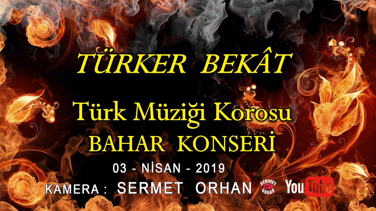 TÜRKER  BEKÂT  TÜRK MÜZİĞİ KOROSU / 03 – NİSAN - 2019