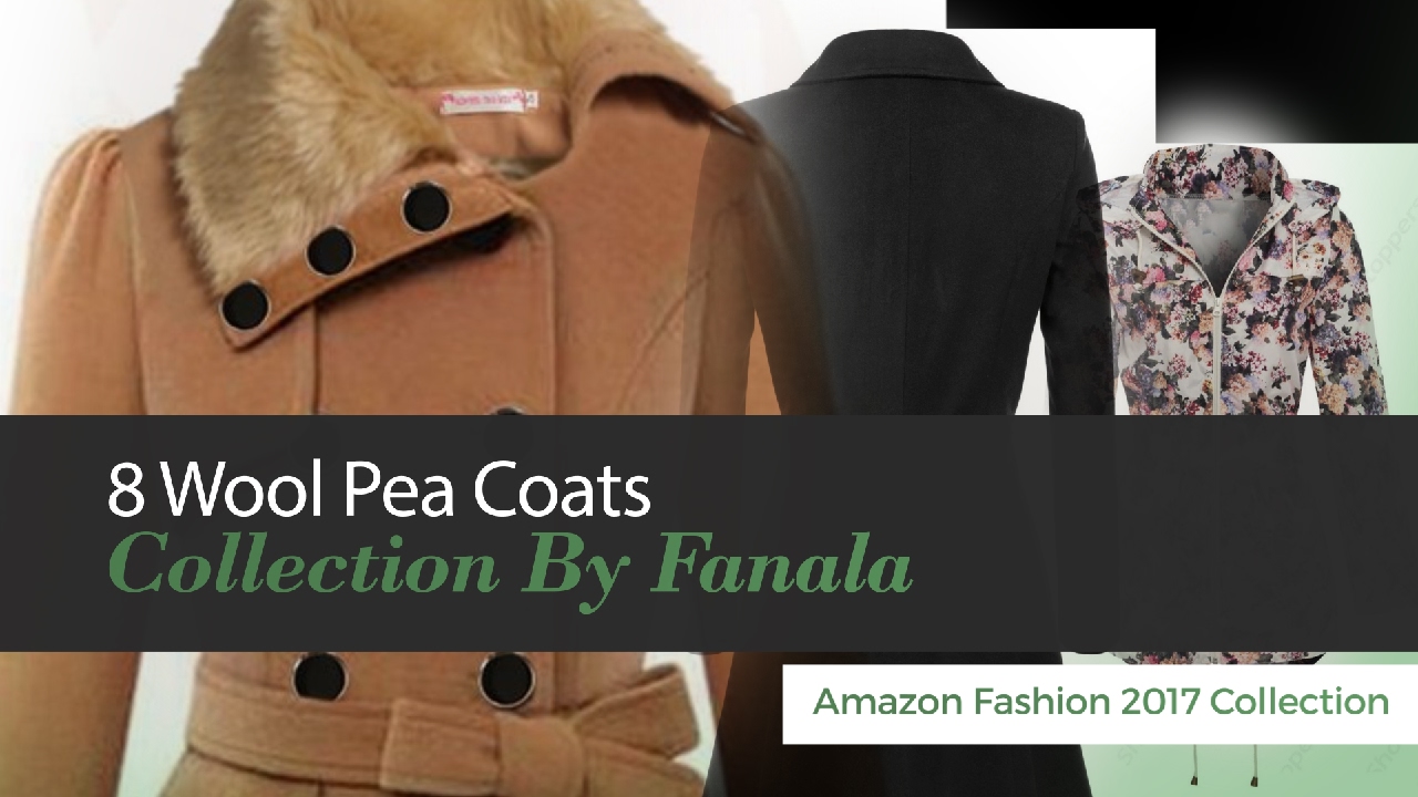 8 Wool Pea Coats Collection By Fanala Amazon Fashion 2017 Collection