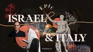EPIC: Israel & Italy (Episode 1)