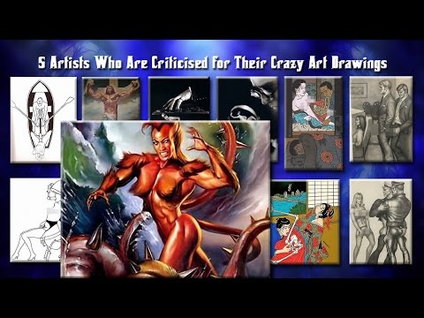 Hot- Cool Pictures to Draw | Work of Art | 5 Artist Who Are Criticised for Their Crazy Art Drawings