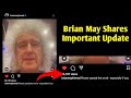 Brian May&#39;s Shared this IMPORTANT UPDATE