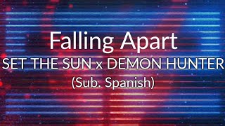 Falling apart - SET THE SUN X DEMON HUNTER (Sub spanish)