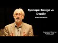 Syncope benign vs deadly  em  acute care course