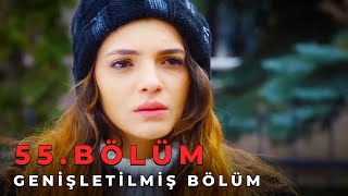 Sevdim Seni Bir Kere 55. Bölüm (Genişletilmiş Bölüm)