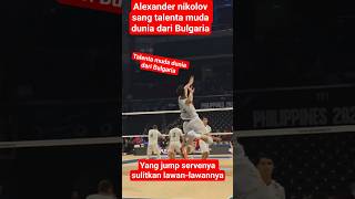 Alexander nikolov sang talenta muda dunia dari Bulgaria yg jump servenya sulitkan lawan-lawannya