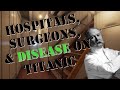 Lesson 4: Hospitals, Surgeons, &amp; Disease on Titanic