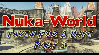 Nuka-World Ep 3: Taken For A Ride, Part 2