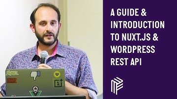A Guide & Introduction to Nuxt.js & Wordpress REST API - JS Roundabout - June 2019