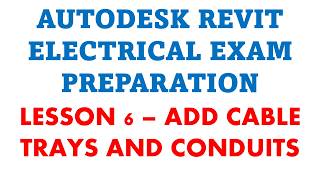REVIT ELECTRICAL CERTIFICATION PREPARATION 6 - CREATING CABLE TRAY AND CONDUIT