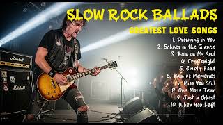 Slow Rock Ballads 90s Greatest Hits – Sad Love Songs \u0026 Emotional Rock Classics Playlist