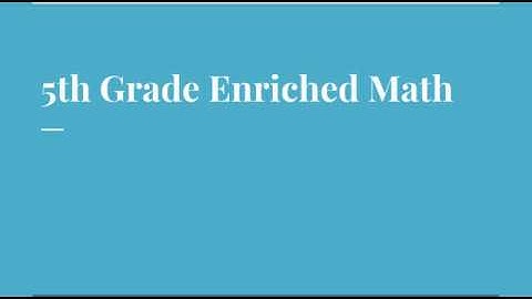 5th Enriched Math Informational Video