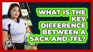 What Is The Key Difference Between A Sack And TFL?