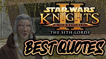 Best Lines + Quotes - Star Wars KOTOR 2