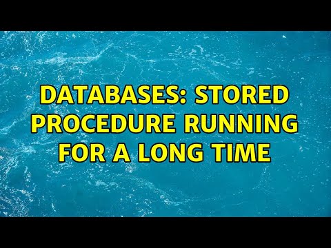 Databases: Stored procedure running for a long time