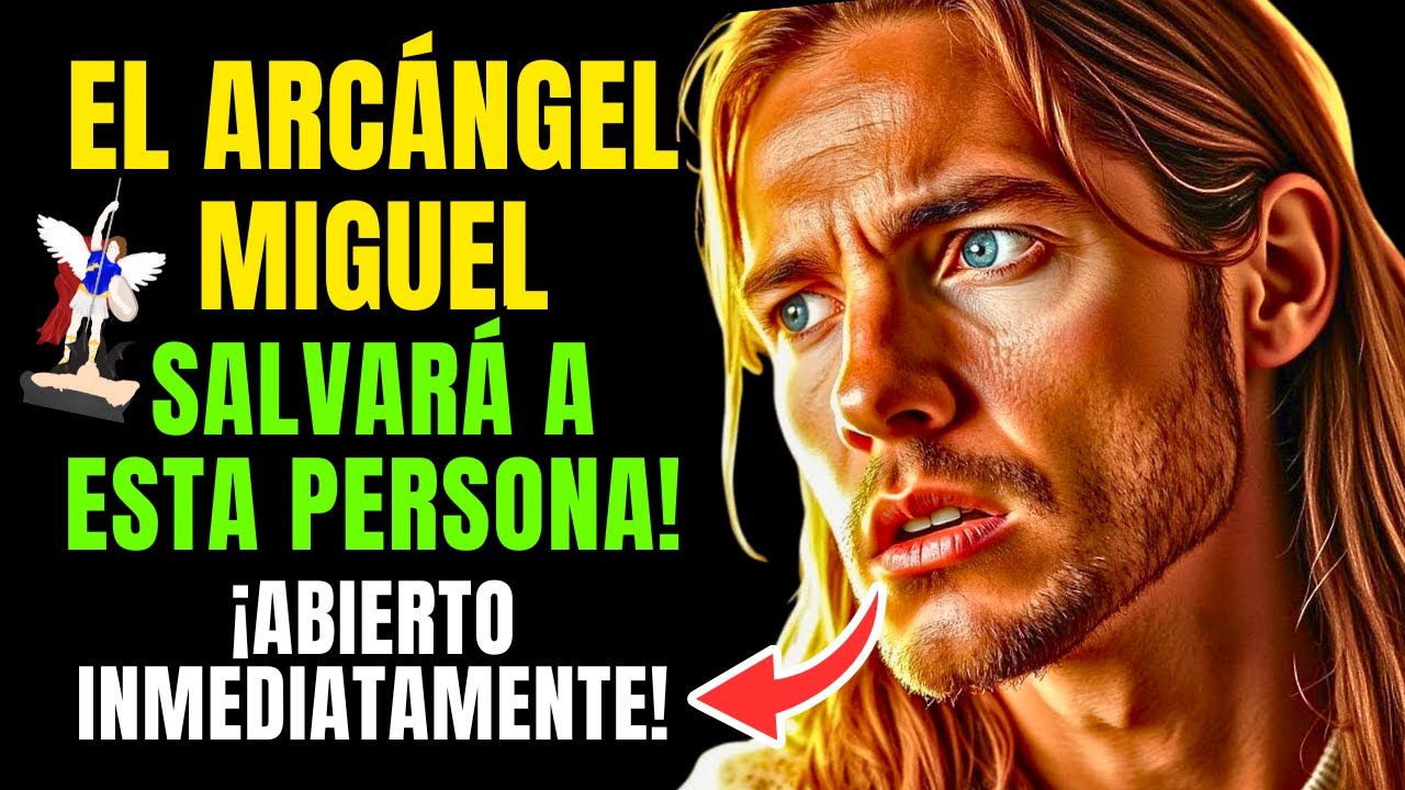 ¡DIOS DICE que EL ARCÁNGEL MIGUEL SALVARÁ a ALGUIEN de TU FAMILIA ...