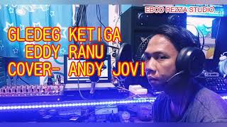 GLEDEG KETIGA EDDY RANU _ COVER- ANDY JOVI