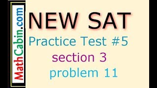 SAT Practice Test 5 Section 3 Problem 11 ! ! ! ! !
