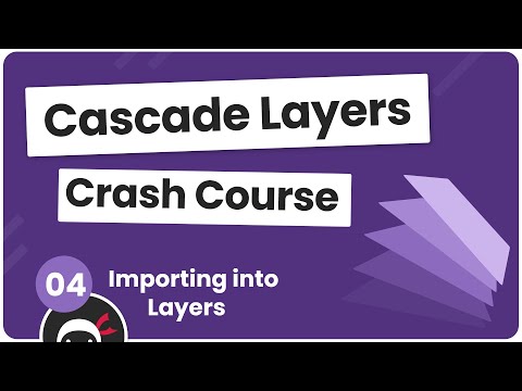CSS Cascade Layers Tutorial #4 - Importing Into Layers