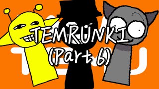 TEMRUNKI (Part 6)