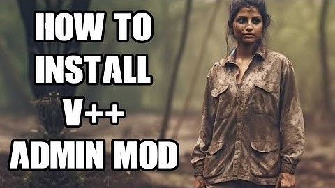 DayZ Beginner Guide How To Install V++ Vanilla Plus Plus Admin Tools PC Mod Local & Community Server