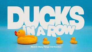 Ducks in a Row: Many Things | Full Service (Week 2)