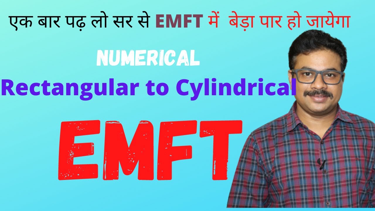 Numerical EMFT Rectangular to cylindrical EMFT in Hindi by Anshuman