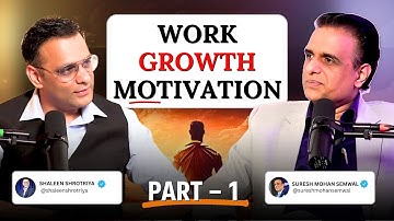 Why You Need to Focus on Work Ethics for Massive Career Growth | SURESH MOHAN SEMWAL #podcast