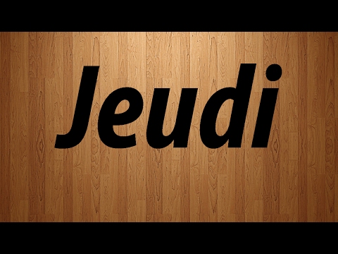 How To Pronounce Jeudi In French Jeudi French Pronunciation 