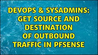 DevOps & SysAdmins: Get source and destination of outbound traffic in pfSense (2 Solutions!!)