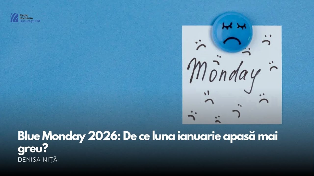 Blue Monday 2026: De ce luna ianuarie apasă mai greu?