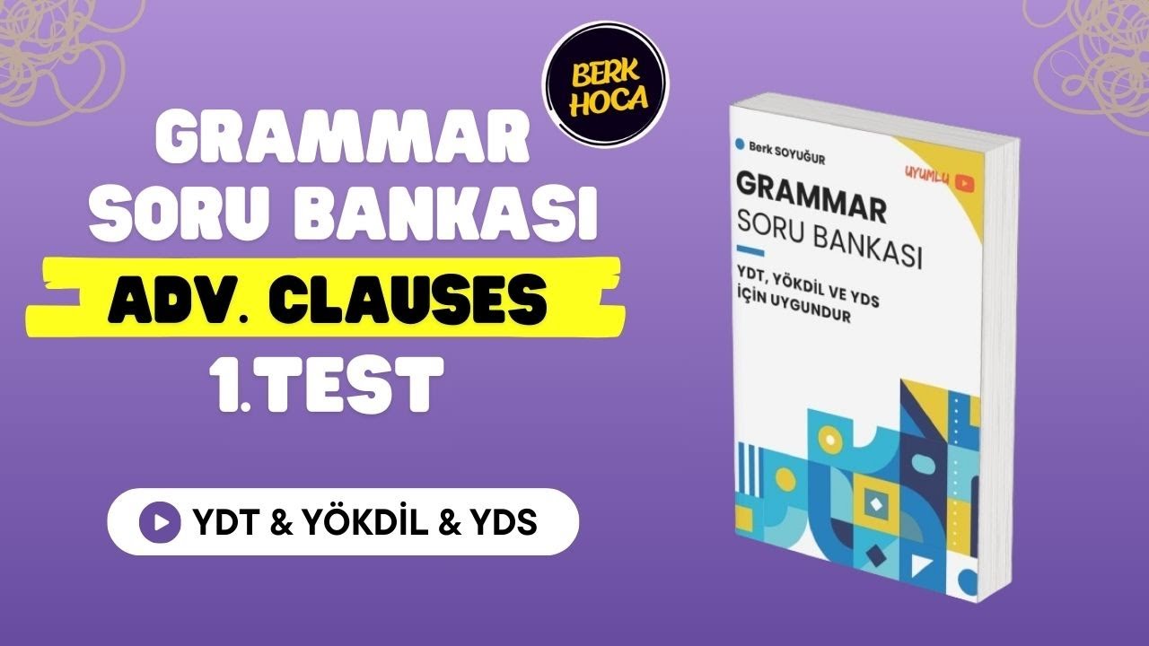 YDT-YÖKDİL-YDS Grammar Soru Bankası Çözümleri | Adverbial Clauses | 25.Gün 1.Video | 2025