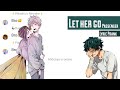 Mha lyric prank | 》Let her go《 | sad Deku...