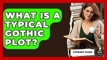 What Is A Typical Gothic Plot? - Literary Icons