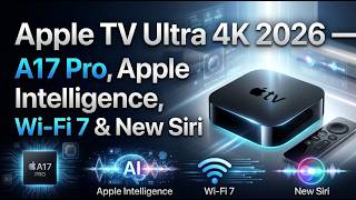 Apple TV Ultra 4K 2026 LEAKS — A17 Pro, Apple Intelligence, Wi-Fi 7 & New Siri!