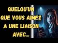 Quelqu’Un Que Vous Aimez A Une Liaison Avec...