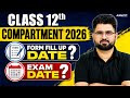 🚨 Class 12 Compartment Exam 2026 | Form Fill Up Date &amp; Exam Date Out? 🤔 Latest CBSE Update